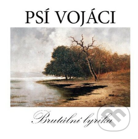 Hudební CD: Psí vojáci: Brutální lyrika LP (Hudobné albumy). Hudobné albumy, 2021 Hudební CD: Psí vojáci: Brutální lyrika LP (Hudobné albumy). Hudobné albumy, 2021