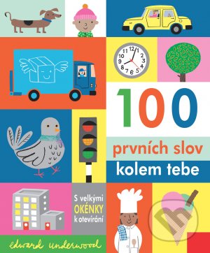 Kniha: 100 prvních slov kolem tebe (Edward Underwood). Svojtka&Co., 2021 Kniha: 100 prvních slov kolem tebe (Edward Underwood). Svojtka&Co., 2021