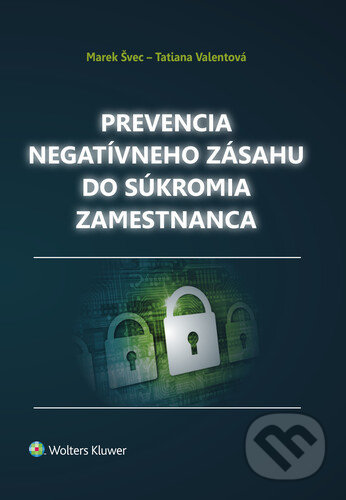 Kniha: Prevencia negatívneho zásahu do súkromia zamestnanca (Marek Švec a Tatiana Valentová). Wolters Kluwer, 2021 Kniha: Prevencia negatívneho zásahu do súkromia zamestnanca (Marek Švec a Tatiana Valentová). Wolters Kluwer, 2021