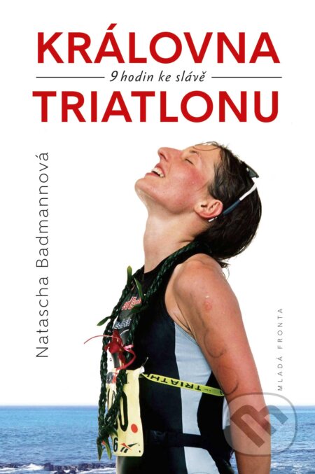 E-kniha: Královna triatlonu (Natascha Badmannová). Mladá fronta, 2016 E-kniha: Královna triatlonu (Natascha Badmannová). Mladá fronta, 2016