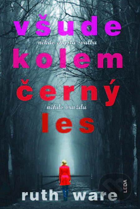 E-kniha: Všude kolem černý les (Ruth Ware). Leda, 2016 E-kniha: Všude kolem černý les (Ruth Ware). Leda, 2016