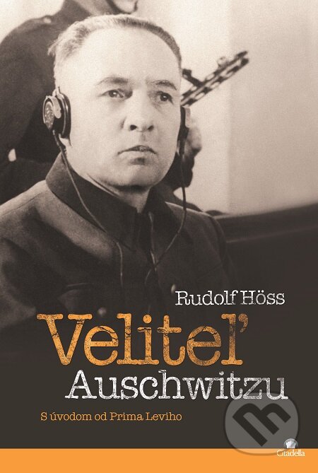 E-kniha: Veliteľ Auschwitzu (Rudolf Höss). Citadella, 2020 E-kniha: Veliteľ Auschwitzu (Rudolf Höss). Citadella, 2020