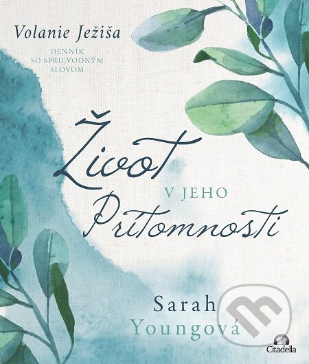 E-kniha: Život v Jeho prítomnosti (Sarah Young). Citadella, 2020 E-kniha: Život v Jeho prítomnosti (Sarah Young). Citadella, 2020
