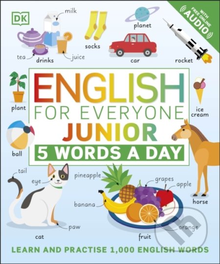 Kniha: English for Everyone Junior: 5 Words a Day (Dorling Kindersley). Dorling Kindersley, 2021 Kniha: English for Everyone Junior: 5 Words a Day (Dorling Kindersley). Dorling Kindersley, 2021