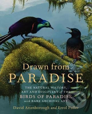 Kniha: Drawn from Paradise (David Attenborough a Errol Fuller). HarperCollins, 2012 Kniha: Drawn from Paradise (David Attenborough a Errol Fuller). HarperCollins, 2012