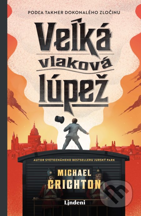 Kniha: Veľká vlaková lúpež (Michael Crichton). Lindeni, 2021 Kniha: Veľká vlaková lúpež (Michael Crichton). Lindeni, 2021