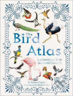 Kniha: The Bird Atlas (Barbara Taylor a Richard Orr). Dorling Kindersley, 2021 Kniha: The Bird Atlas (Barbara Taylor a Richard Orr). Dorling Kindersley, 2021