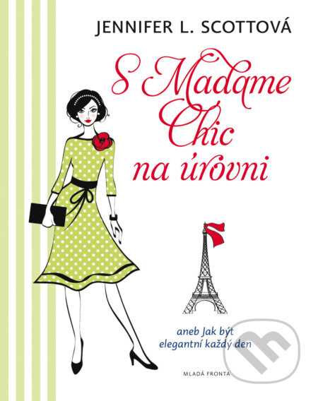 E-kniha: S Madame Chic na úrovni (Jennifer L. Scott). Mladá fronta, 2016 E-kniha: S Madame Chic na úrovni (Jennifer L. Scott). Mladá fronta, 2016