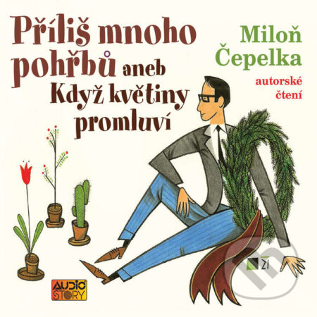 Audiokniha: Příliš mnoho pohřbů aneb Když květiny promluví (Miloň Čepelka). AudioStory, 2021 Audiokniha: Příliš mnoho pohřbů aneb Když květiny promluví (Miloň Čepelka). AudioStory, 2021