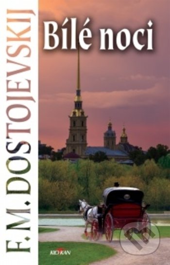 Kniha: Bílé noci (Fiodor Michajlovič Dostojevskij). Alpress, 2021 Kniha: Bílé noci (Fiodor Michajlovič Dostojevskij). Alpress, 2021