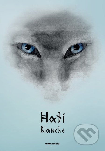 Kniha: Hati (Blanche). Pointa, 2021 Kniha: Hati (Blanche). Pointa, 2021