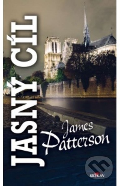 Kniha: Jasný cíl (James Patterson). Alpress, 2021 Kniha: Jasný cíl (James Patterson). Alpress, 2021