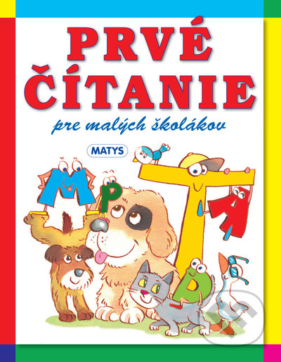 Kniha: Prvé čítanie pre malých školákov (Matys). Matys, 2021 Kniha: Prvé čítanie pre malých školákov (Matys). Matys, 2021