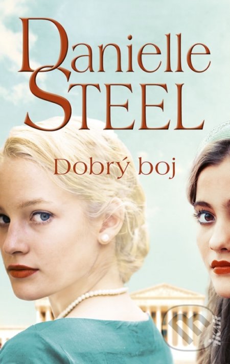 Kniha: Dobrý boj (Danielle Steel). Ikar, 2021 Kniha: Dobrý boj (Danielle Steel). Ikar, 2021