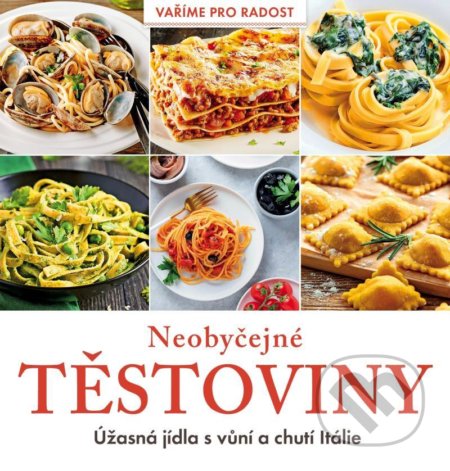 Kniha: Neobyčejné těstoviny (RF HOBBY). RF HOBBY, 2021 Kniha: Neobyčejné těstoviny (RF HOBBY). RF HOBBY, 2021