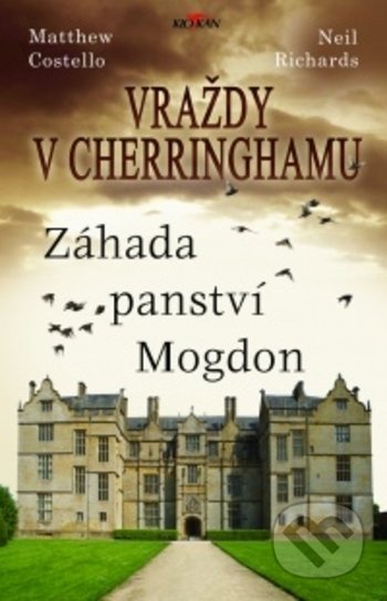 Kniha: Vraždy v Cherringhamu - Záhada panství Mogdon (Matthew Costello a Richards Neil). Alpress, 2021 Kniha: Vraždy v Cherringhamu - Záhada panství Mogdon (Matthew Costello a Richards Neil). Alpress, 2021