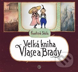 Kniha: Velká kniha Vlase a Brady (František Skála). Skála, 2021 Kniha: Velká kniha Vlase a Brady (František Skála). Skála, 2021