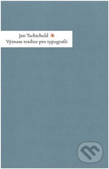 Význam tradice pro typografii - Jan Tschichold, UMPRUM, 2021