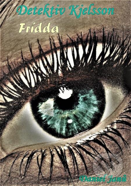 E-kniha: FRÍDDA (Daniel Janů). Splendidum družstvo E-kniha: FRÍDDA (Daniel Janů). Splendidum družstvo