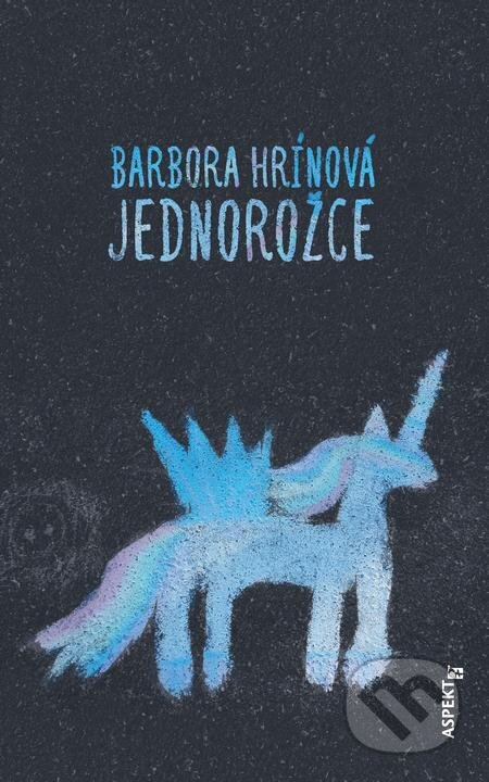 E-kniha: Jednorožce (Barbora Hrínová). Aspekt, 2020 E-kniha: Jednorožce (Barbora Hrínová). Aspekt, 2020