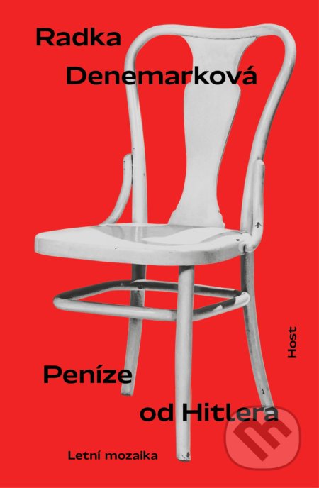 Kniha: Peníze od Hitlera (Radka Denemarková). Host, 2021 Kniha: Peníze od Hitlera (Radka Denemarková). Host, 2021