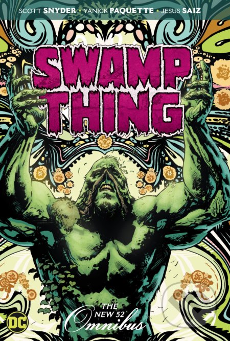 Kniha: Swamp Thing: The New 52 Omnibus (Charles Soule a Scott Snyder). DC Comics, 2021 Kniha: Swamp Thing: The New 52 Omnibus (Charles Soule a Scott Snyder). DC Comics, 2021
