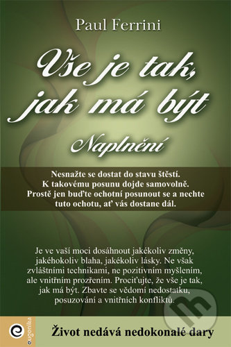 Kniha: Vše je tak, jak má být - Naplnění (Paul Ferrini). Eugenika, 2021 Kniha: Vše je tak, jak má být - Naplnění (Paul Ferrini). Eugenika, 2021