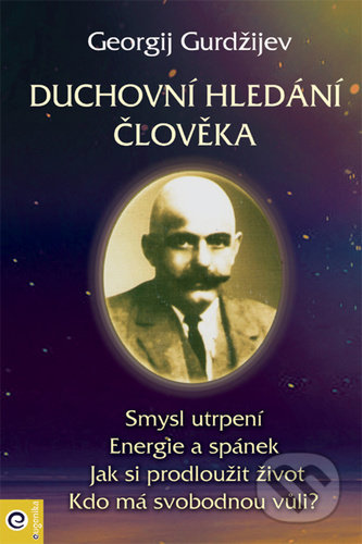 Kniha: Duchovní hledání člověka (Georgij Ivanovič Gurdžijev). Eugenika, 2021 Kniha: Duchovní hledání člověka (Georgij Ivanovič Gurdžijev). Eugenika, 2021