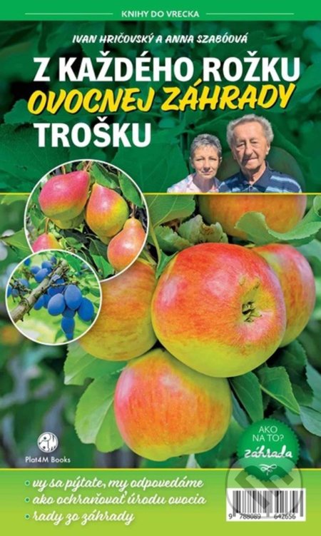 Kniha: Z každého rožku ovocnej záhrady trošku (Anna Szabóová a Ivan Hričovský). Plat4M Books, 2021 Kniha: Z každého rožku ovocnej záhrady trošku (Anna Szabóová a Ivan Hričovský). Plat4M Books, 2021