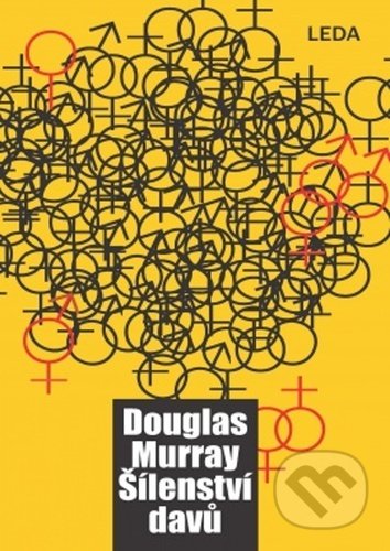 Kniha: Šílenství davů (Douglas Murray). Leda, 2021 Kniha: Šílenství davů (Douglas Murray). Leda, 2021