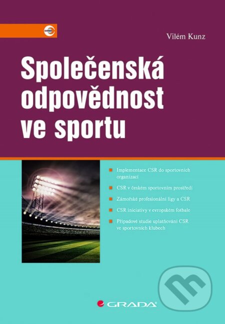 E-kniha: Společenská odpovědnost ve sportu (Vilém Kunz). Grada, 2020 E-kniha: Společenská odpovědnost ve sportu (Vilém Kunz). Grada, 2020