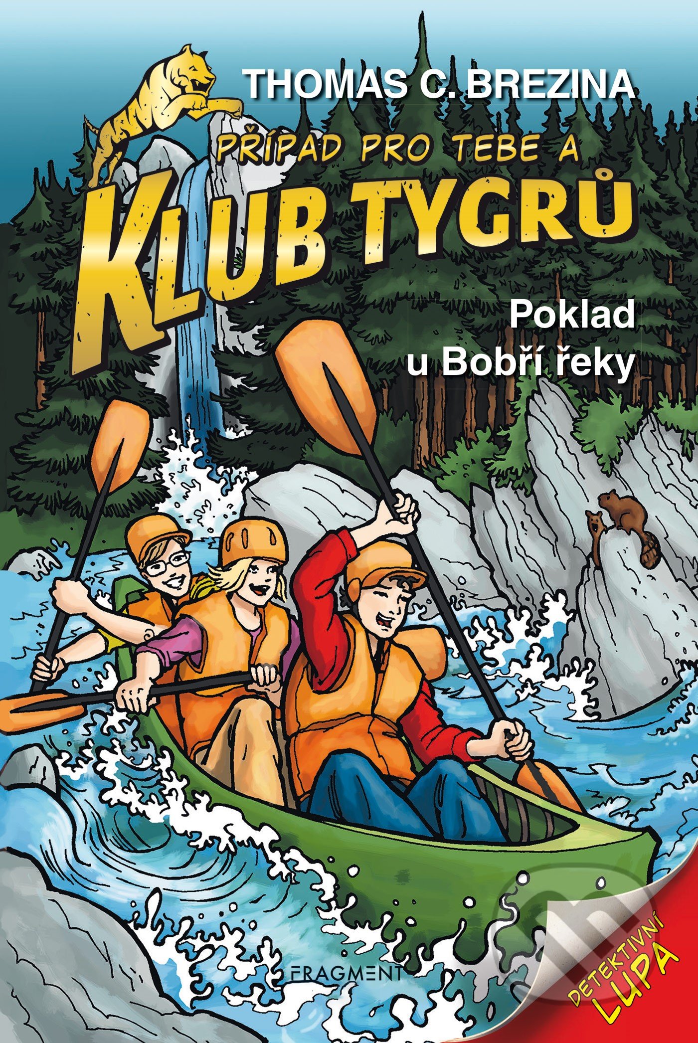 Kniha: Poklad u Bobří řeky (Thomas C. Brezina). Nakladatelství Fragment, 2021 Kniha: Poklad u Bobří řeky (Thomas C. Brezina). Nakladatelství Fragment, 2021