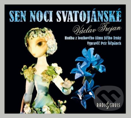 Sen noci svatojánské (Václav Trojan). Radioservis, 2021 Sen noci svatojánské (Václav Trojan). Radioservis, 2021