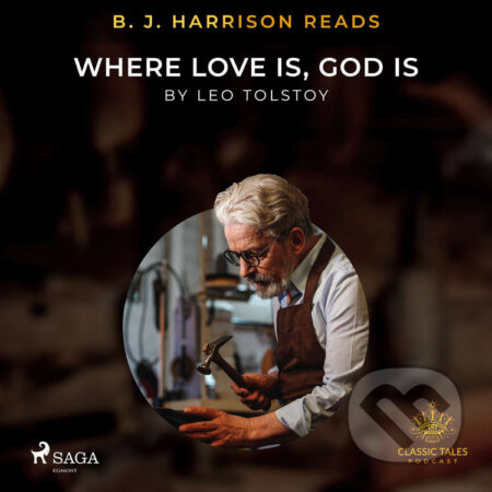Audiokniha: B. J. Harrison Reads Where Love Is, God Is (EN) (Leo Tolstoy). Saga Egmont, 2021 Audiokniha: B. J. Harrison Reads Where Love Is, God Is (EN) (Leo Tolstoy). Saga Egmont, 2021