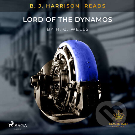 Audiokniha: B.J. Harrison Reads Lord of the Dynamos (EN) (H. G. Wells). Saga Egmont, 2021 Audiokniha: B.J. Harrison Reads Lord of the Dynamos (EN) (H. G. Wells). Saga Egmont, 2021
