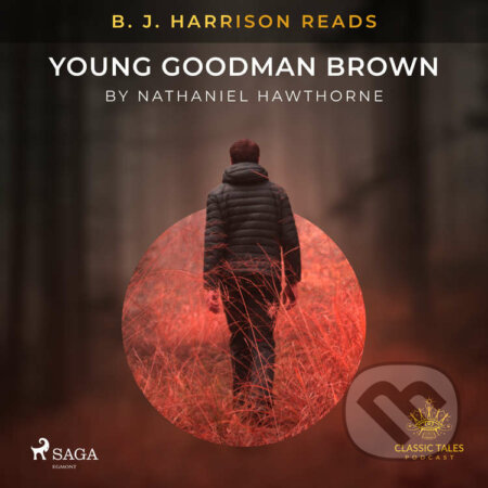 Audiokniha: B. J. Harrison Reads Young Goodman Brown (EN) (Nathaniel Hawthorne). Saga Egmont, 2021 Audiokniha: B. J. Harrison Reads Young Goodman Brown (EN) (Nathaniel Hawthorne). Saga Egmont, 2021