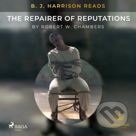Audiokniha: B. J. Harrison Reads The Repairer of Reputations (EN) (Robert W. Chambers). Saga Egmont, 2021 Audiokniha: B. J. Harrison Reads The Repairer of Reputations (EN) (Robert W. Chambers). Saga Egmont, 2021