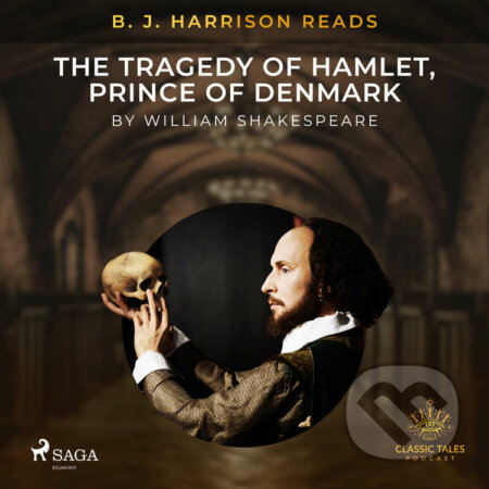 Audiokniha: B. J. Harrison Reads The Tragedy of Hamlet, Prince of Denmark (EN) (William Shakespeare). Saga Egmont, 2021 Audiokniha: B. J. Harrison Reads The Tragedy of Hamlet, Prince of Denmark (EN) (William Shakespeare). Saga Egmont, 2021