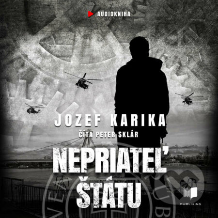 Audiokniha: Nepriateľ štátu (Jozef Karika). Publixing a Ikar, 2021 Audiokniha: Nepriateľ štátu (Jozef Karika). Publixing a Ikar, 2021