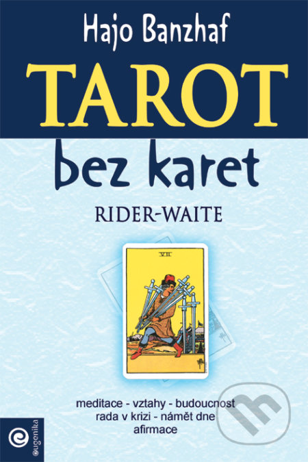 Kniha: Tarot bez karet: Rider-Waite - Moudrost (Hajo Banzhaf). Eugenika, 2021 Kniha: Tarot bez karet: Rider-Waite - Moudrost (Hajo Banzhaf). Eugenika, 2021