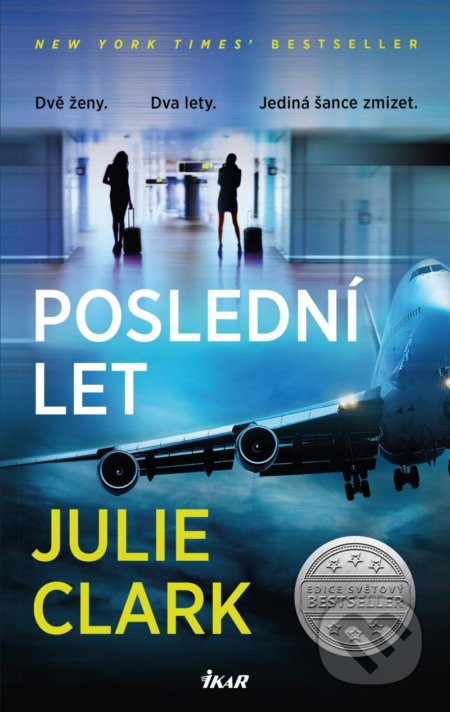 Kniha: Poslední let (Julie Clark). Ikar CZ, 2021 Kniha: Poslední let (Julie Clark). Ikar CZ, 2021