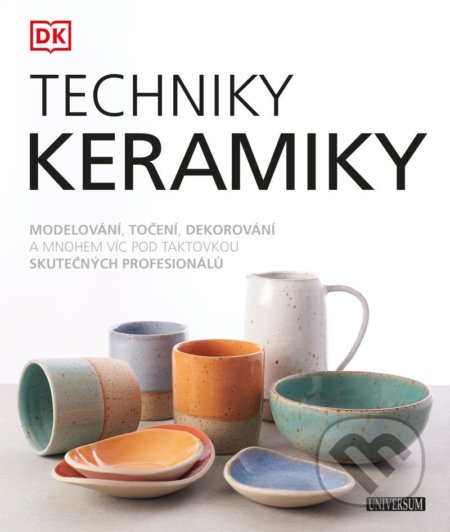 Kniha: Techniky keramiky (Universum). Universum, 2021 Kniha: Techniky keramiky (Universum). Universum, 2021
