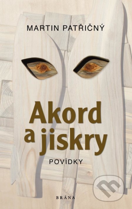 Kniha: Akord a jiskry (Martin Patřičný). Brána, 2021 Kniha: Akord a jiskry (Martin Patřičný). Brána, 2021