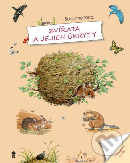 Kniha: Zvířata a jejich úkryty (Susanne Riha). Pikola, 2021 Kniha: Zvířata a jejich úkryty (Susanne Riha). Pikola, 2021