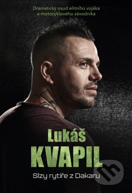 Kniha: Lukáš Kvapil: Slzy rytíře z Dakaru (Lukáš Kvapil a Robert Sára). Brána, 2021 Kniha: Lukáš Kvapil: Slzy rytíře z Dakaru (Lukáš Kvapil a Robert Sára). Brána, 2021