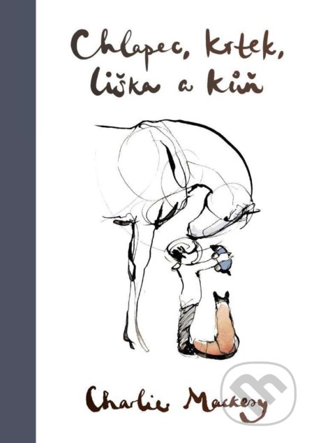 Kniha: Chlapec, krtek, liška a kůň (Charlie Mackesy). Pragma, 2021 Kniha: Chlapec, krtek, liška a kůň (Charlie Mackesy). Pragma, 2021