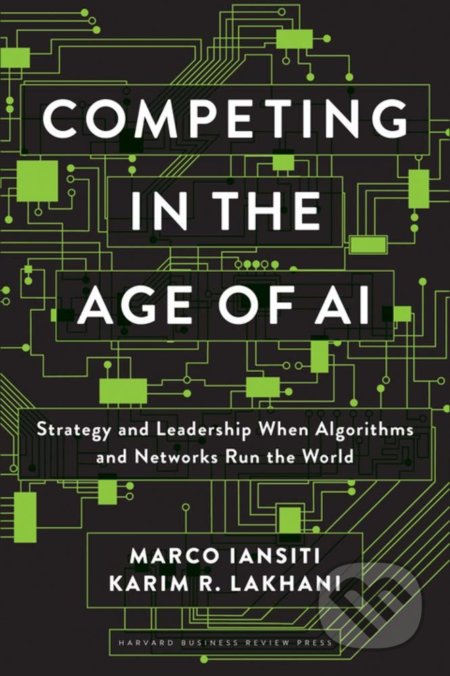 Kniha: Competing in the Age of AI (Marco Iansiti a Karim R. Lakhani). Harvard Business Press, 2020 Kniha: Competing in the Age of AI (Marco Iansiti a Karim R. Lakhani). Harvard Business Press, 2020