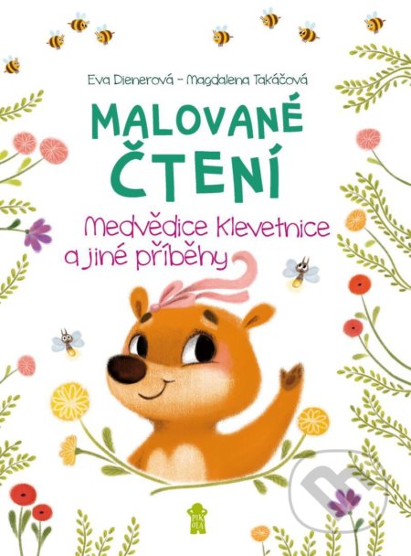 Kniha: Malované čtení Medvědice Klevetnice a jiné příběhy (Eva Dienerová). Pikola, 2021 Kniha: Malované čtení Medvědice Klevetnice a jiné příběhy (Eva Dienerová). Pikola, 2021