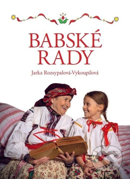 Kniha: Babské rady (Jaroslava Rozsypalová-Vykoupilová). Radioservis, 2021 Kniha: Babské rady (Jaroslava Rozsypalová-Vykoupilová). Radioservis, 2021
