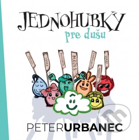 Kniha: Jednohubky pre dušu (Peter Urbanec). Peter Urbanec, 2021 Kniha: Jednohubky pre dušu (Peter Urbanec). Peter Urbanec, 2021